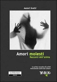 Amori molesti. Racconti dell'anima - copertina