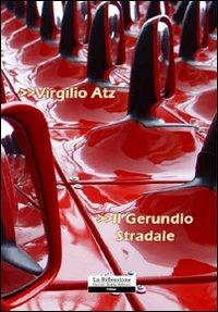 Il gerundio stradale - Virgilio Atz - copertina