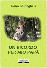 Un ricordo per mio papà - Dario Ghiringhelli - copertina