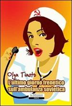 L' ultimo giorno frenetico sull'ambulanza sovietica