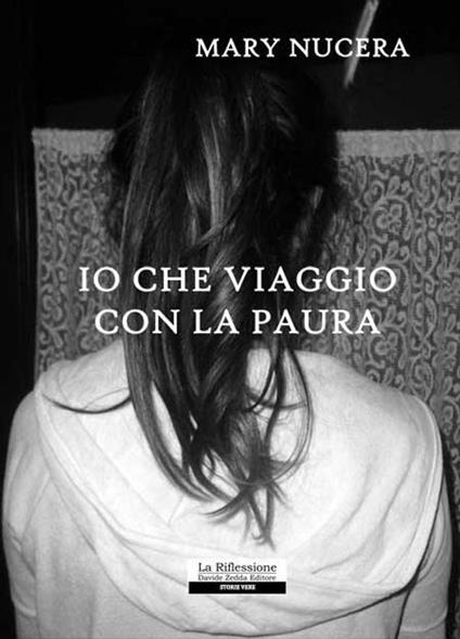 Io che viaggio con la paura - Mary Nucera - copertina