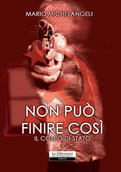 Non può finire così. Il colpo di Stato - Mario Michelangeli - copertina