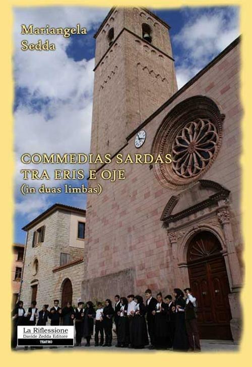 Commedias sardas tra eris e oje (in duas limbas). Ediz. sarda e italiana - Mariangela Sedda - copertina