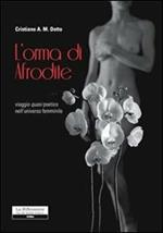 L' orma di Afrodite. Viaggio quasi poetico nell'universo femminile