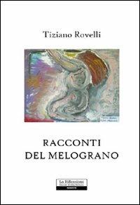 Racconti del melograno - Tiziano Rovelli - copertina