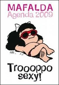 Troppo sexy. Mafalda. Agenda 2009 12 mesi - copertina