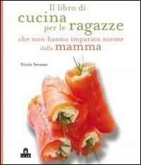Il libro di cucina per le ragazze che non hanno imparato - Nicole Seeman - copertina