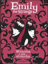 Stramba e più stramba. Emily the strange - Rob Reger,Jessica Gruner - copertina