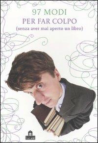 Novantasette modi per far colpo (senza aver mai aperto un libro) - copertina