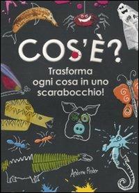Cos'è? Trasforma ogni cosa in uno scarabocchio! Ediz. illustrata - Andrew Pinter - copertina