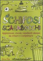 Schifosi scarabocchi. Appiccicosi, viscidi, repellenti disegni da creare e completare. Ediz. illustrata