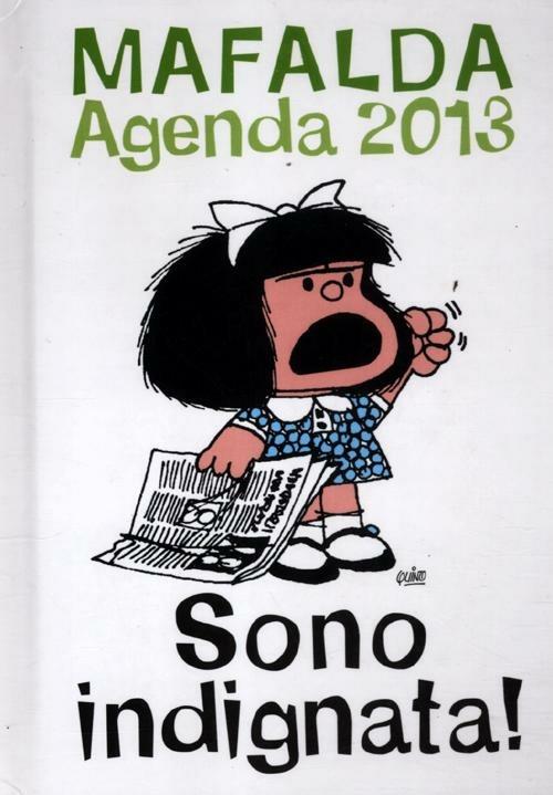 Sono indignata. Mafalda. Agenda 2013 - copertina