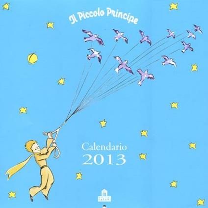 Il Piccolo Principe. Calendario 2013 - copertina