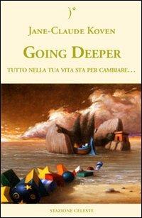 Going deeper. Tutto nella tua vita sta per cambiare - Jean-Claude Koven - copertina