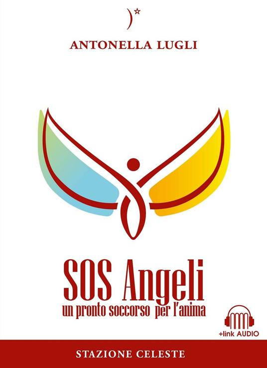SOS angeli. Un pronto soccorso per l'anima. Con Contenuto digitale per download e accesso on line - Antonella Lugli - copertina