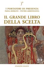 Il grande libro della scelta. I portatori di Presenza. Con Audio