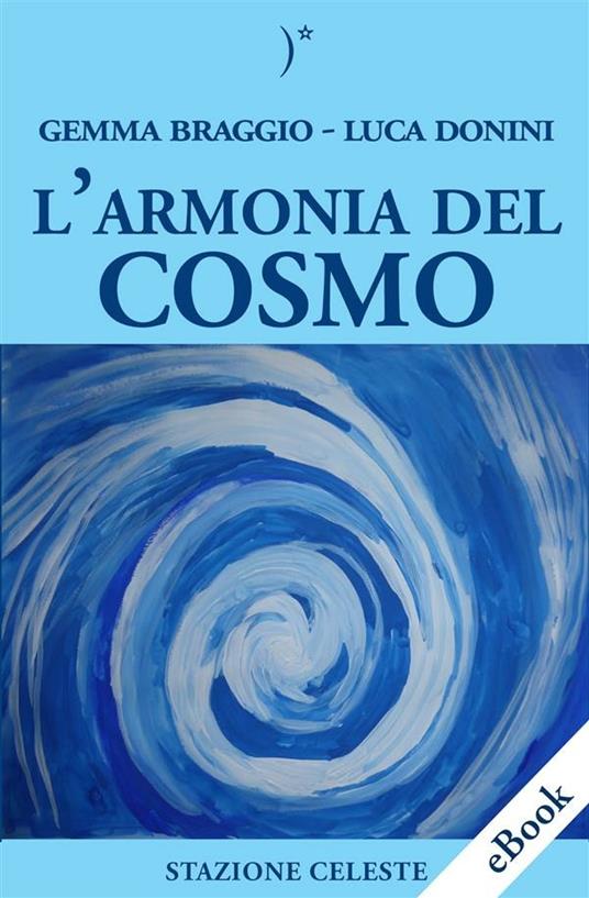 L' armonia del cosmo - Gemma Braggio,Luca Donini - ebook