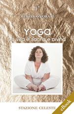 Yoga. La vita è sacra e divina