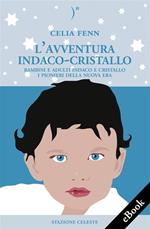 L' avventura indaco-cristallo. Bambini e adulti indaco e cristallo. I pionieri della nuova era