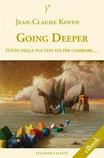 Going deeper. Tutto nella tua vita sta per cambiare