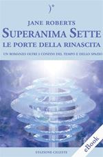 Le porte della rinascita. Superanima sette. Vol. 2