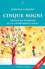 Cinque sogni. Cronache oniriche di un apprendista poeta