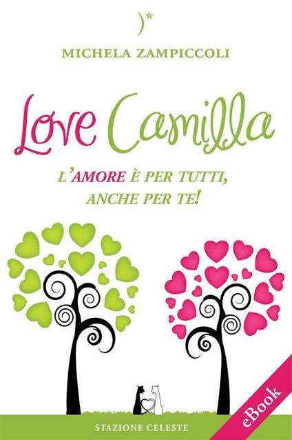 Love Camilla. L'amore è per tutti, anche per te! - Michela Zampiccoli,Pietro Abbondanza - ebook