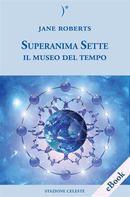Il museo del tempo. Superanima sette. Vol. 3 - Jane Roberts,Pietro Abbondanza,Emanuela Sina,Dante Cremonesi - ebook