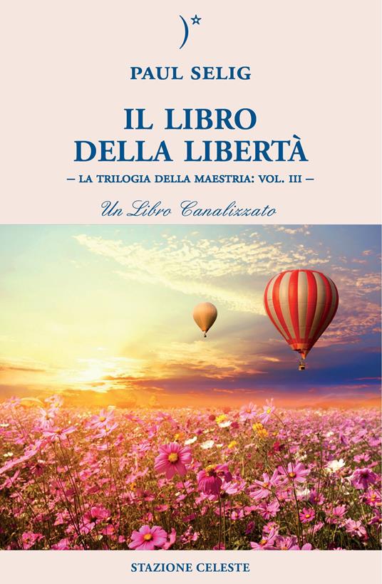 Il libro della libertà. La trilogia della maestria. Vol. 3 - Paul Selig,Pietro Abbondanza,Emanuela Sina - ebook