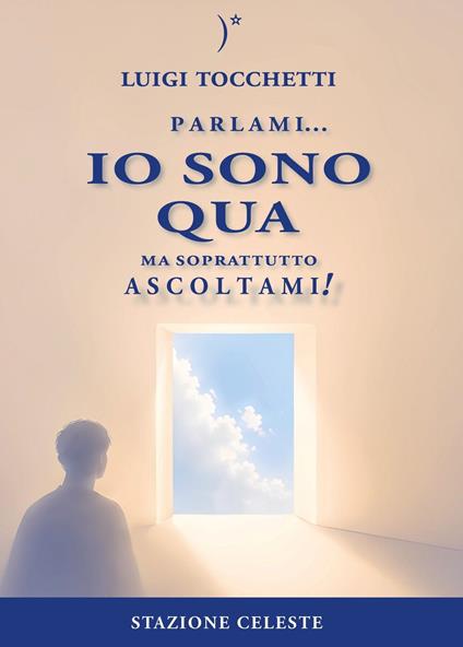Io Sono Qua - Luigi Tocchetti,Pietro Abbondanza - ebook