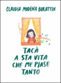 Tacà a sta vita che me piase tanto - Claudia Modena Burattin - copertina
