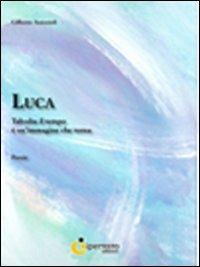 Luca. Talvolta il tempo è un'immagine che torna - Gilberto Antonioli - copertina