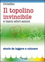 Il topolino invincibile e tanti altri amici