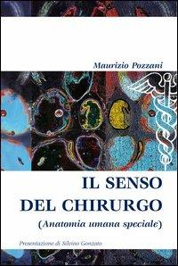 Il senso del chirurgo (anatomia umana speciale) - Maurizio Pozzani - copertina