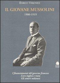 Il giovane Mussolini. 1900-1919. I finanziamenti del governo francese, l'oro inglese e russo, gli amori milanesi - Enrico Veronesi - copertina