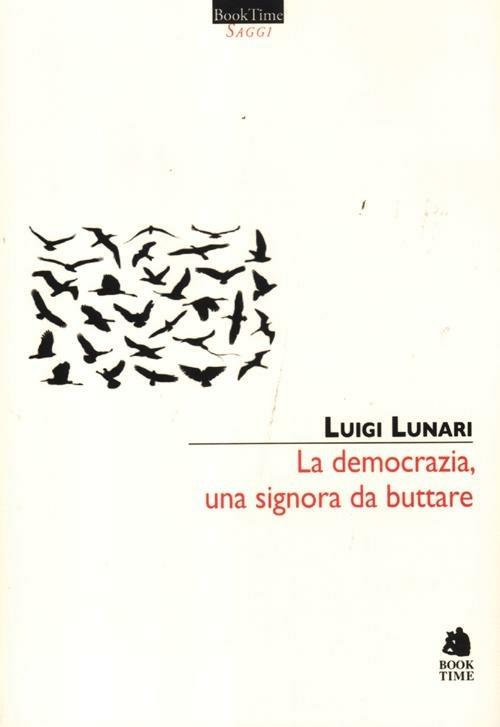 La democrazia, una signora da buttare - Luigi Lunari - copertina