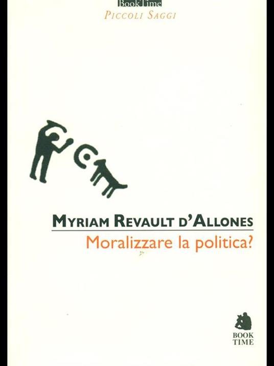 Moralizzare la politica? - Myriam Revault D'Allonnes - 2