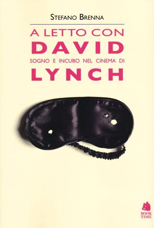 A letto con David. Sogno e incubo nel cinema di Lynch - Stefano Brenna - copertina