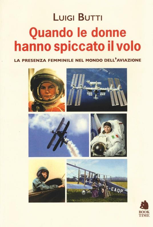 Quando le donne hanno spiccato il volo. La presenza femminile nel mondo dell'aviazione - Luigi Butti - copertina