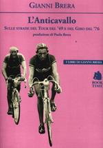 L' anticavallo. Sulle strade del Tour del '49 e del Giro del '76