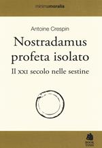 Nostradamus profeta isolato. Il XXI secolo nelle sestine