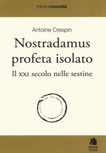 Nostradamus profeta isolato. Il XXI secolo nelle sestine