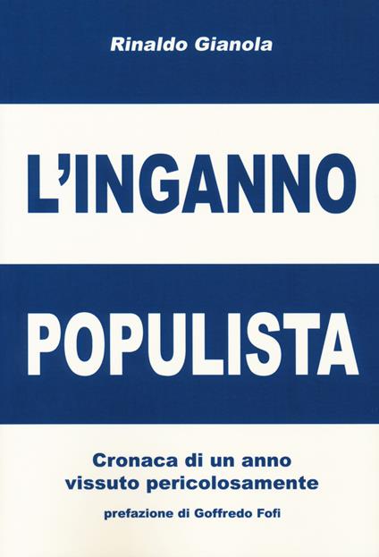 L'inganno populista. Cronaca di un anno vissuto pericolosamente - Rinaldo Gianola - copertina