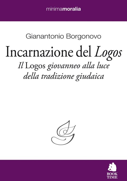 Incarnazione del «Logos». Il «Logos» giovanneo alla luce della tradizione giudaica - Gianantonio Borgonovo - copertina