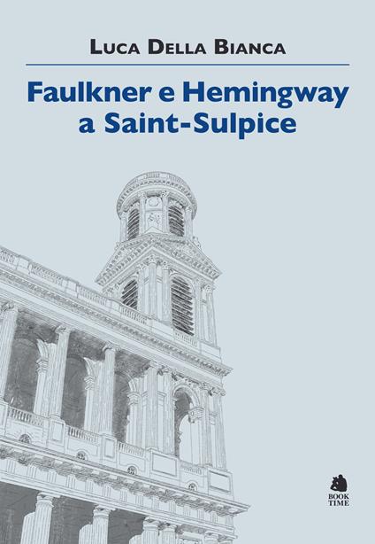Faulkner e Hemingway a Saint-Sulpice - Luca Della Bianca - copertina