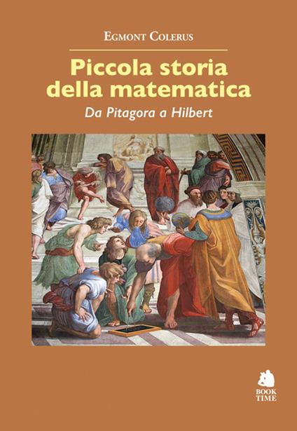 Piccola storia della matematica. Da Pitagora a Hilbert - Egmont Colerus - copertina