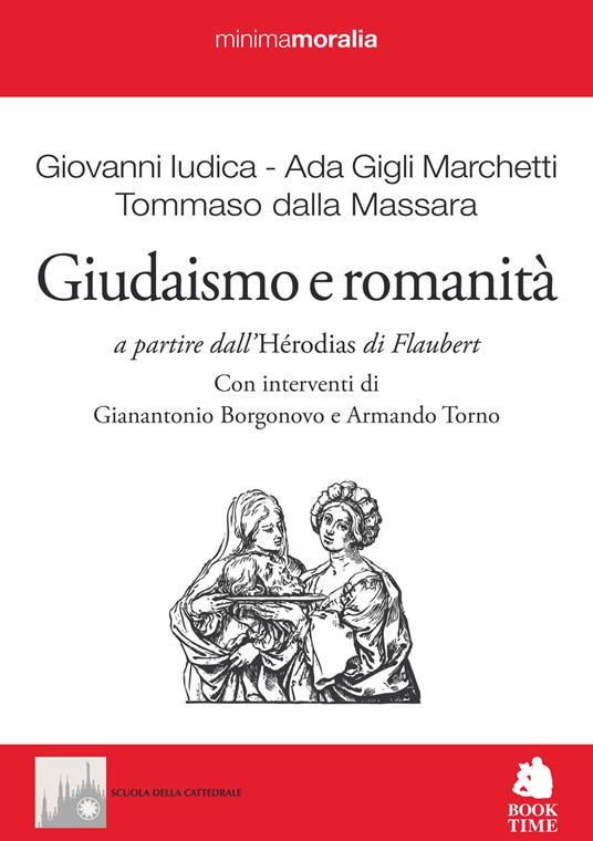 Giudaismo e romanità. A partire dall'«Hérodias» di Flaubert - Giovanni Iudica,Ada Gigli Marchetti,Tommaso Dalla Massara - copertina