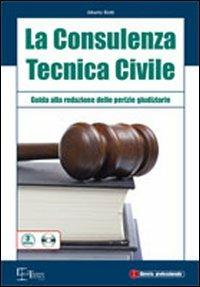 La consulenza tecnica civile. Guida alla redazione delle perizie giudiziarie. Con CD-ROM - Alberto Botti - copertina