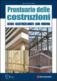 Prontuario delle costruzioni. Acciaio, calcestruzzo armato, legno, muratura - Marco Boscolo Bielo - copertina
