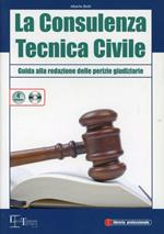 La consulenza tecnica civile. Guida alla redazione delle perizie giudiziarie. Con CD-ROM